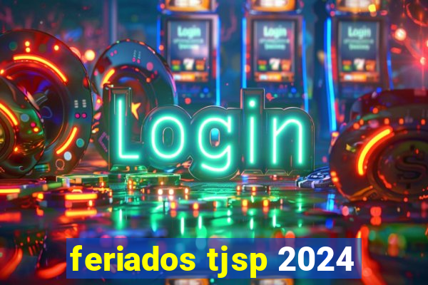 feriados tjsp 2024