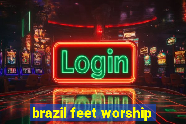 brazil feet worship