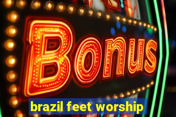 brazil feet worship