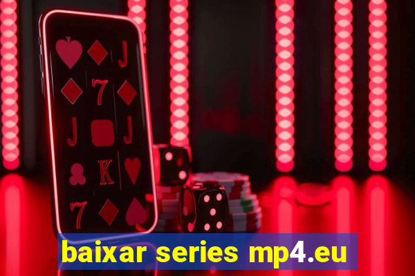 baixar series mp4.eu