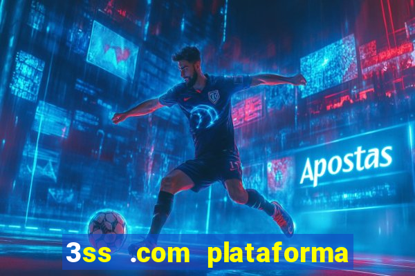 3ss .com plataforma de jogos