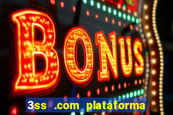 3ss .com plataforma de jogos