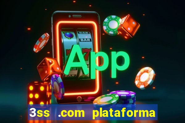 3ss .com plataforma de jogos