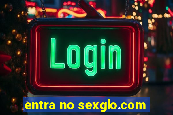 entra no sexglo.com