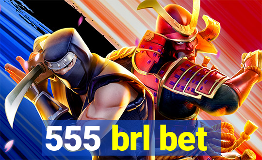 555 brl bet