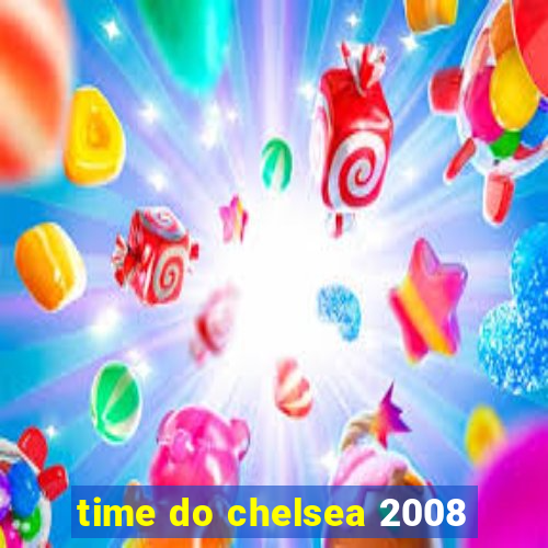 time do chelsea 2008