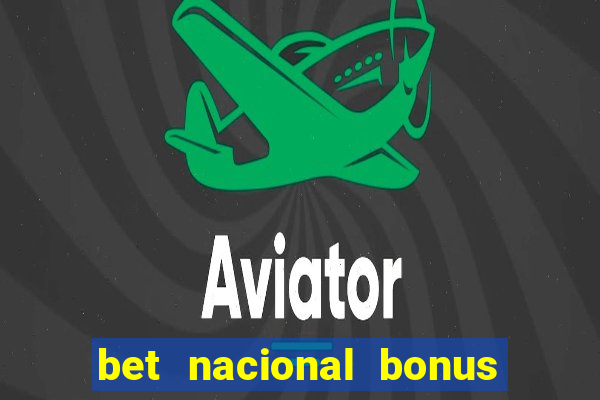 bet nacional bonus de boas vindas