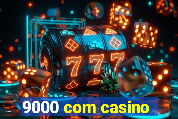 9000 com casino