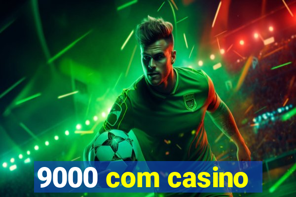 9000 com casino