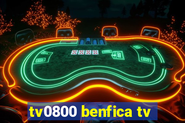 tv0800 benfica tv