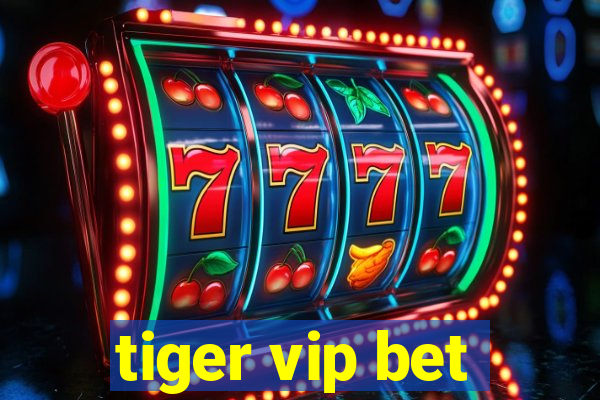 tiger vip bet