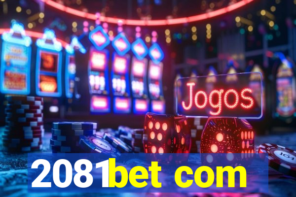 2081bet com