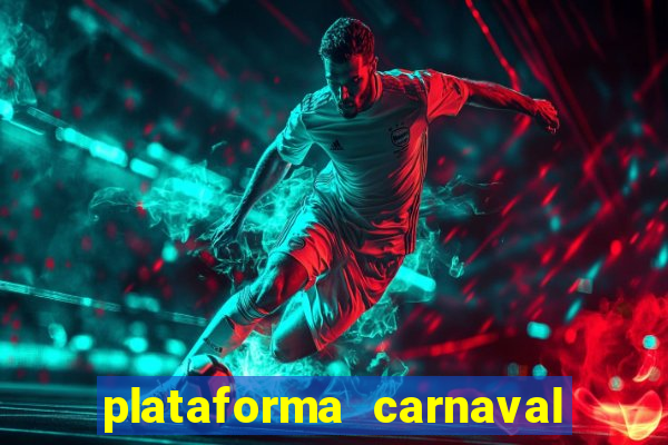 plataforma carnaval 777 bet