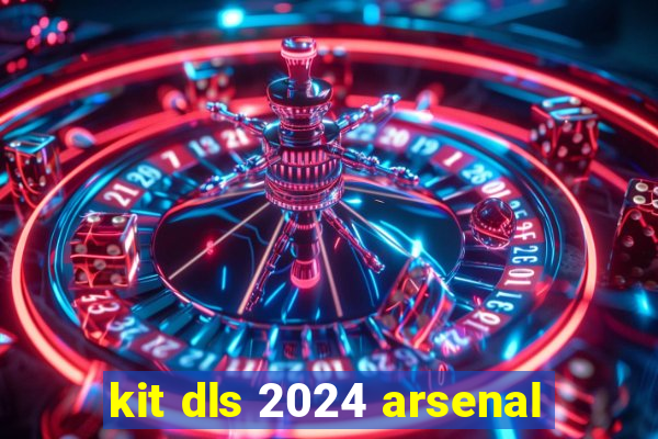 kit dls 2024 arsenal