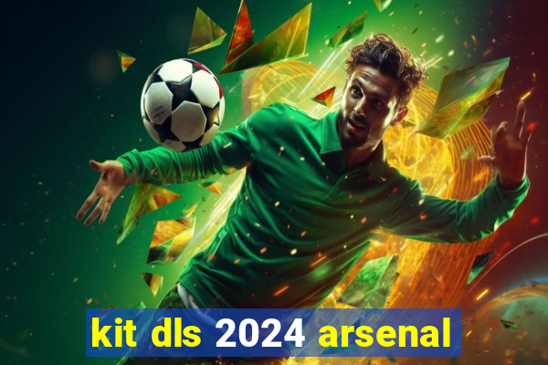 kit dls 2024 arsenal