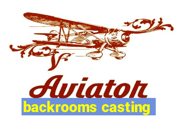 backrooms casting