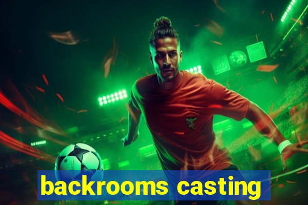 backrooms casting