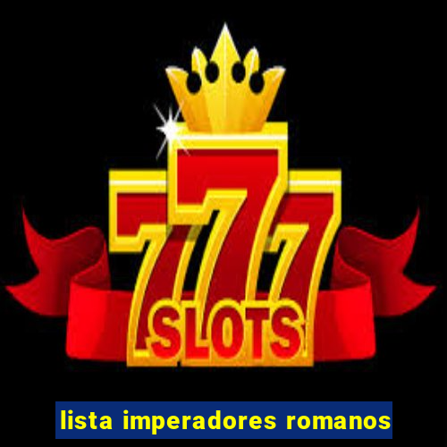 lista imperadores romanos