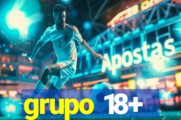 grupo 18+