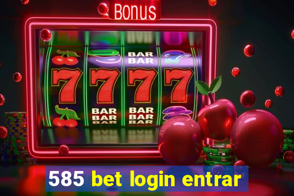 585 bet login entrar