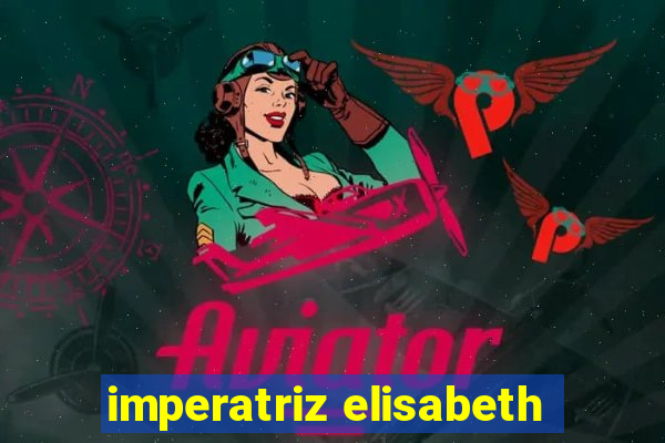 imperatriz elisabeth