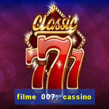 filme 007: cassino royale completo dublado youtube