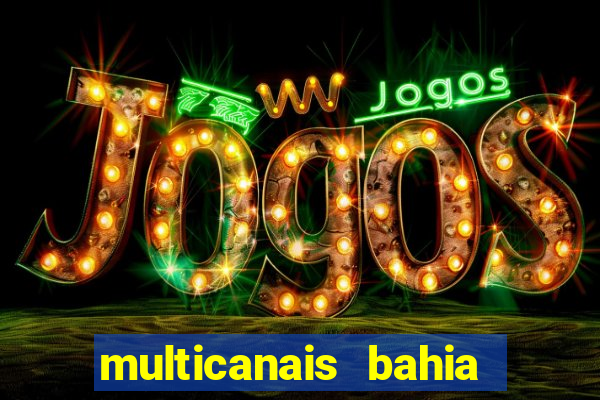 multicanais bahia ao vivo