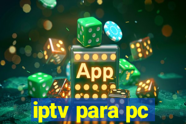 iptv para pc