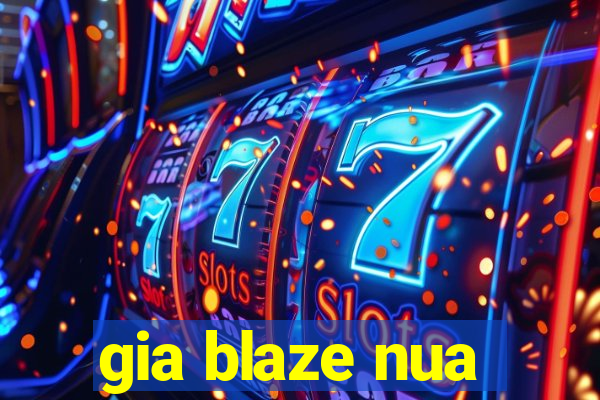 gia blaze nua