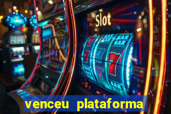 venceu plataforma de jogos