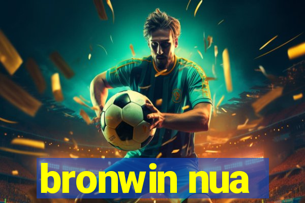 bronwin nua