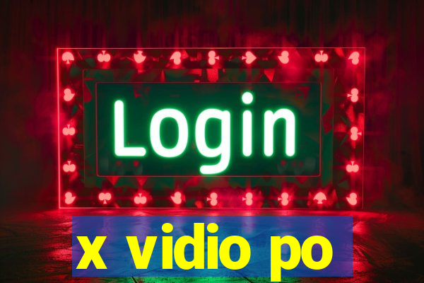 x vidio po