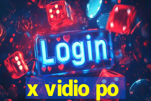 x vidio po