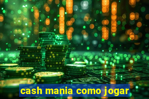 cash mania como jogar