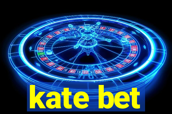 kate bet