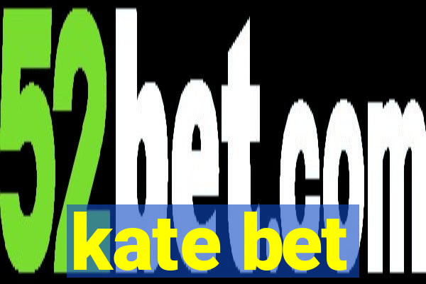 kate bet