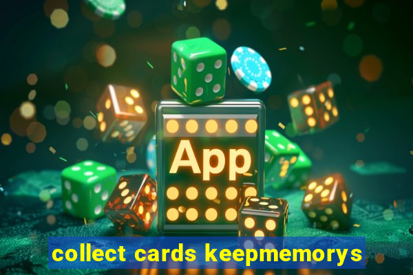 collect cards keepmemorys