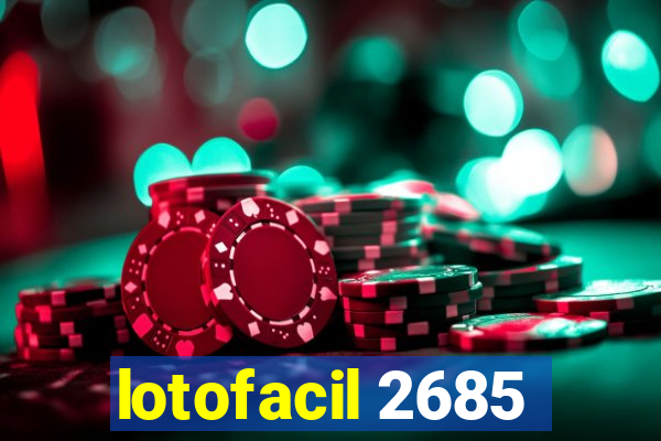 lotofacil 2685