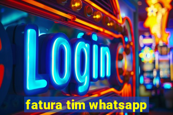 fatura tim whatsapp