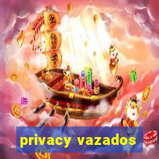 privacy vazados