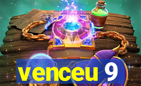 venceu 9