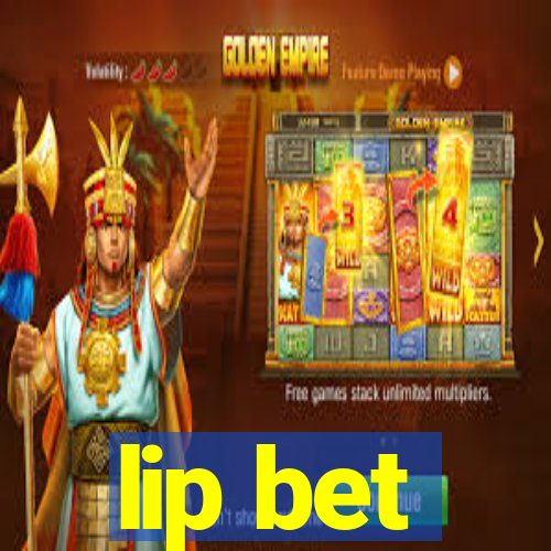 lip bet