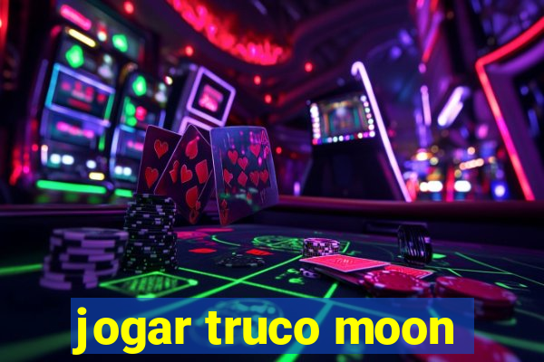 jogar truco moon