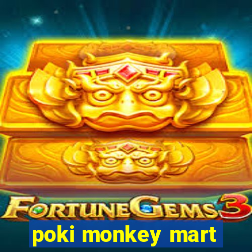 poki monkey mart