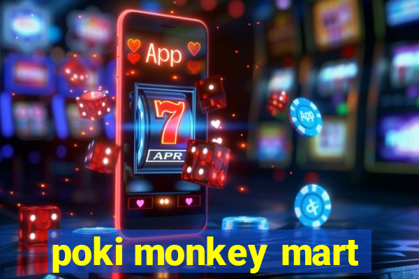 poki monkey mart