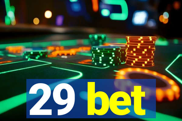 29 bet