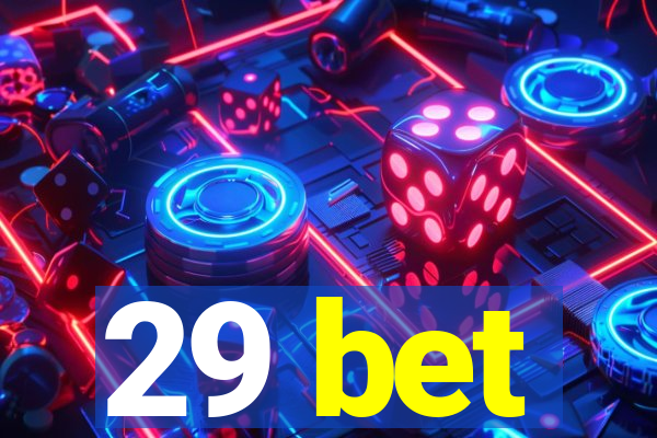 29 bet