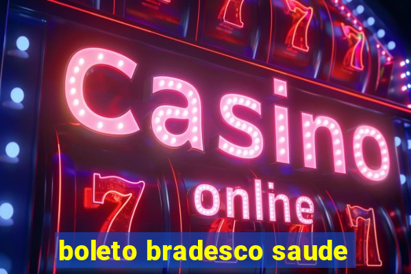 boleto bradesco saude