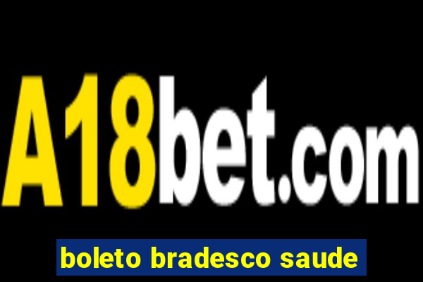 boleto bradesco saude