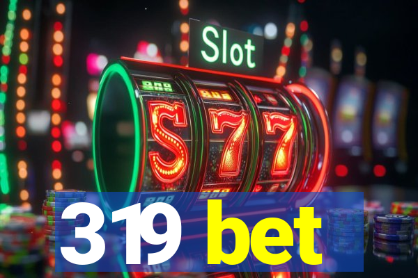 319 bet